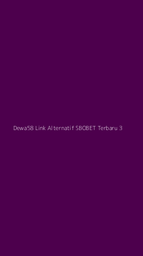 Tampilan Antarmuka Aplikasi Dewa58 Link Alternatif Sbobet Terbaru - 3