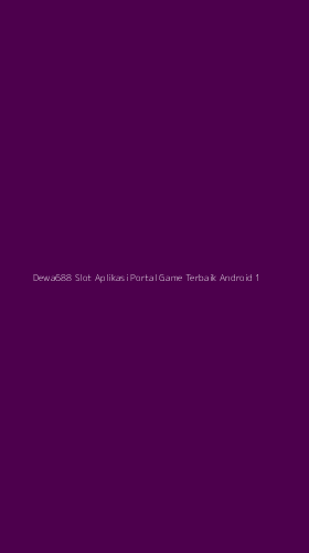 Tampilan Antarmuka Aplikasi Dewa688 Slot Aplikasi Portal Game Terbaik Android - 1