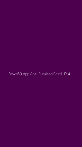 Tampilan Antarmuka Aplikasi Dewa69 App Anti Rungkad Pasti Jp - 4