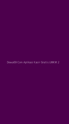 Tampilan Antarmuka Aplikasi Dewa69 Com Aplikasi Kasir Gratis Umkm - 2