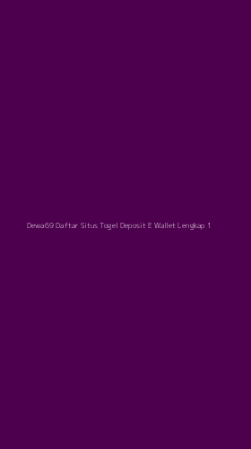 Tampilan Antarmuka Aplikasi Dewa69 Daftar Situs Togel Deposit E Wallet Lengkap - 1