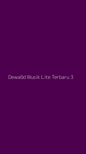 Tampilan Antarmuka Aplikasi Dewa6d Musik Lite Terbaru - 3