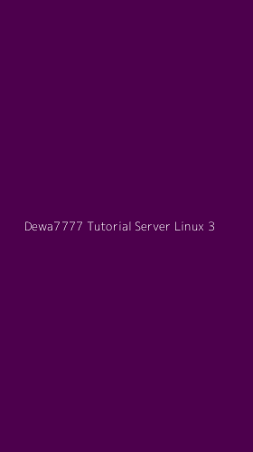 Tampilan Antarmuka Aplikasi Dewa7777 Tutorial Server Linux - 3