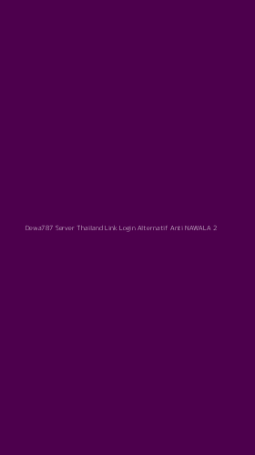Tampilan Antarmuka Aplikasi Dewa787 Server Thailand Link Login Alternatif Anti Nawala - 2