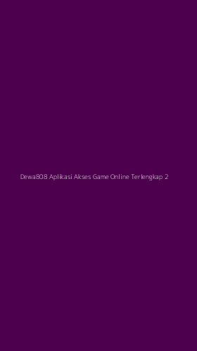 Tampilan Antarmuka Aplikasi Dewa808 Aplikasi Akses Game Online Terlengkap - 2