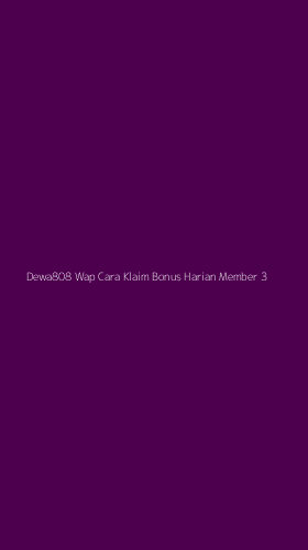 Tampilan Antarmuka Aplikasi Dewa808 Wap Cara Klaim Bonus Harian Member - 3