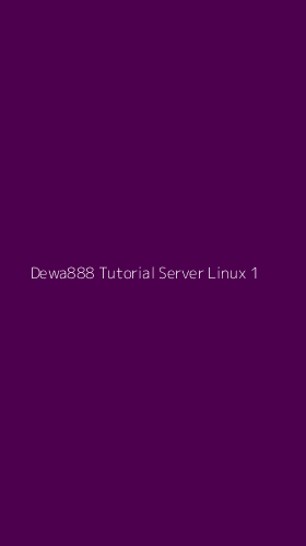 Tampilan Antarmuka Aplikasi Dewa888 Tutorial Server Linux - 1
