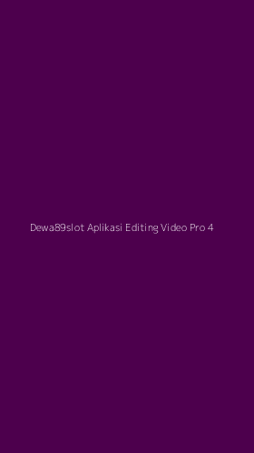 Tampilan Antarmuka Aplikasi Dewa89slot Aplikasi Editing Video Pro - 4