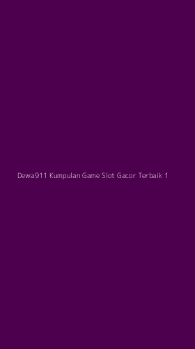 Tampilan Antarmuka Aplikasi Dewa911 Kumpulan Game Slot Gacor Terbaik - 1