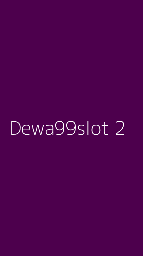 Tampilan Antarmuka Aplikasi Dewa99slot - 2