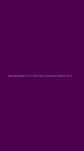 Tampilan Antarmuka Aplikasi Dewaaxioobet Info Slot Gacor Maxwin Malam Ini - 3