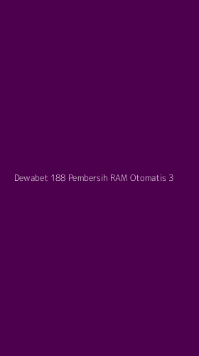 Tampilan Antarmuka Aplikasi Dewabet 188 Pembersih Ram Otomatis - 3