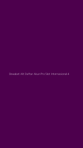 Tampilan Antarmuka Aplikasi Dewabet Alt Daftar Akun Pro Slot Internasional - 4