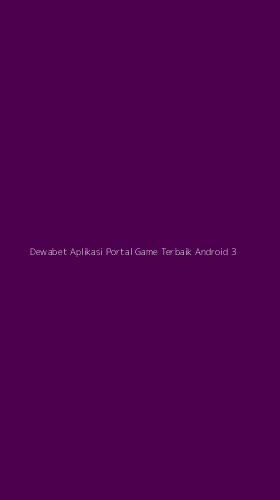 Tampilan Antarmuka Aplikasi Dewabet Aplikasi Portal Game Terbaik Android - 3