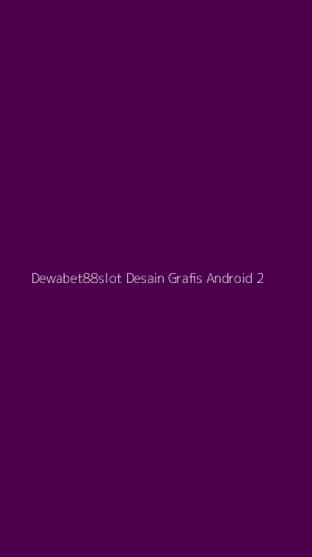 Tampilan Antarmuka Aplikasi Dewabet88slot Desain Grafis Android - 2