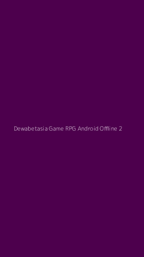 Tampilan Antarmuka Aplikasi Dewabetasia Game Rpg Android Offline - 2