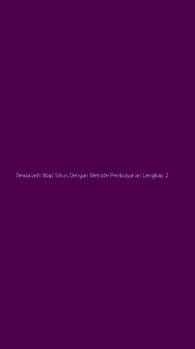 Tampilan Antarmuka Aplikasi Dewacash Wap Situs Dengan Metode Pembayaran Lengkap - 2