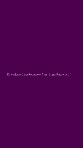 Tampilan Antarmuka Aplikasi Dewadepo Cara Recovery Akun Lupa Password - 1