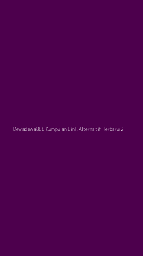 Tampilan Antarmuka Aplikasi Dewadewa888 Kumpulan Link Alternatif Terbaru - 2