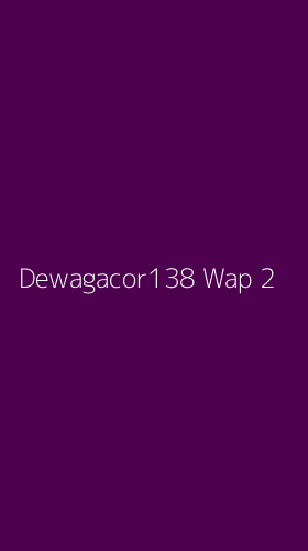 Tampilan Antarmuka Aplikasi Dewagacor138 Wap - 2