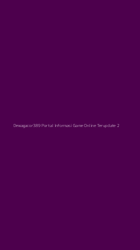 Tampilan Antarmuka Aplikasi Dewagacor389 Portal Informasi Game Online Terupdate - 2