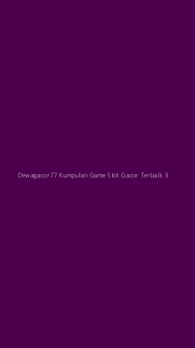 Tampilan Antarmuka Aplikasi Dewagacor77 Kumpulan Game Slot Gacor Terbaik - 3