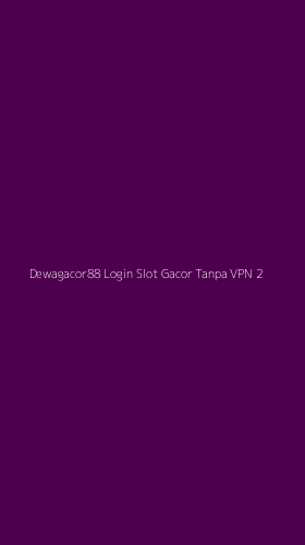 Tampilan Antarmuka Aplikasi Dewagacor88 Login Slot Gacor Tanpa Vpn - 2
