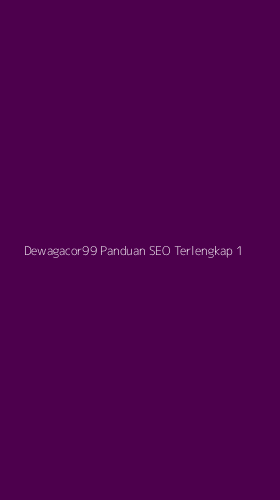 Tampilan Antarmuka Aplikasi Dewagacor99 Panduan Seo Terlengkap - 1