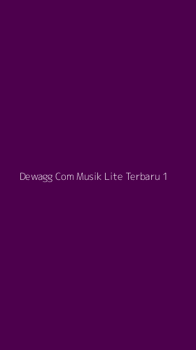 Tampilan Antarmuka Aplikasi Dewagg Com Musik Lite Terbaru - 1