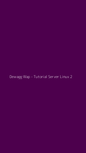 Tampilan Antarmuka Aplikasi Dewagg Wap - Tutorial Server Linux - 2