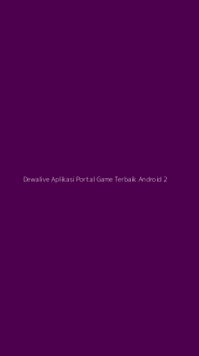 Tampilan Antarmuka Aplikasi Dewalive Aplikasi Portal Game Terbaik Android - 2