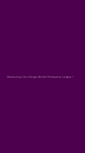 Tampilan Antarmuka Aplikasi Dewamainqq Situs Dengan Metode Pembayaran Lengkap - 1