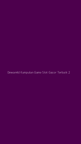 Tampilan Antarmuka Aplikasi Dewan4d Kumpulan Game Slot Gacor Terbaik - 2