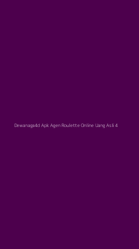 Tampilan Antarmuka Aplikasi Dewanaga4d Apk Agen Roulette Online Uang Asli - 4