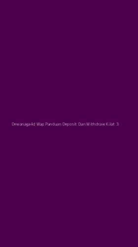 Tampilan Antarmuka Aplikasi Dewanaga4d Wap Panduan Deposit Dan Withdraw Kilat - 3