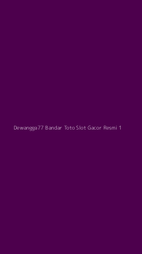 Tampilan Antarmuka Aplikasi Dewangga77 Bandar Toto Slot Gacor Resmi - 1