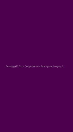 Tampilan Antarmuka Aplikasi Dewangga77 Situs Dengan Metode Pembayaran Lengkap - 1