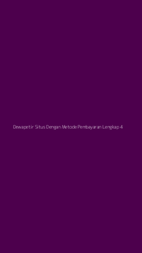 Tampilan Antarmuka Aplikasi Dewapetir Situs Dengan Metode Pembayaran Lengkap - 4
