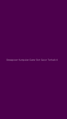 Tampilan Antarmuka Aplikasi Dewapoxer Kumpulan Game Slot Gacor Terbaik - 4