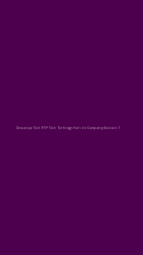 Tampilan Antarmuka Aplikasi Dewaraja Slot Rtp Slot Tertinggi Hari Ini Gampang Maxwin - 1