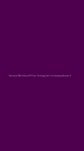 Tampilan Antarmuka Aplikasi Dewaslot389 Online Rtp Slot Tertinggi Hari Ini Gampang Maxwin - 3