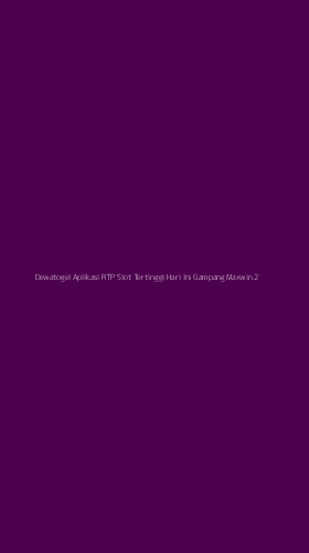 Tampilan Antarmuka Aplikasi Dewatogel Aplikasi Rtp Slot Tertinggi Hari Ini Gampang Maxwin - 2