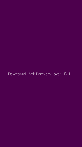 Tampilan Antarmuka Aplikasi Dewatogell Apk Perekam Layar Hd - 1