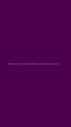 Tampilan Antarmuka Aplikasi Dewatogell Com Aplikasi Daftar Slot Resmi Android - 2