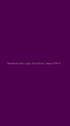 Tampilan Antarmuka Aplikasi Dewatoto Apk Login Slot Gacor Tanpa Vpn - 4
