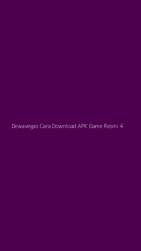 Tampilan Antarmuka Aplikasi Dewavegas Cara Download Apk Game Resmi - 4