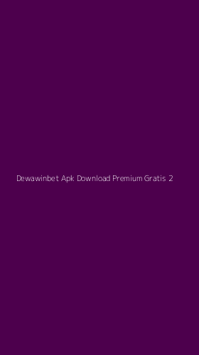 Tampilan Antarmuka Aplikasi Dewawinbet Apk Download Premium Gratis - 2