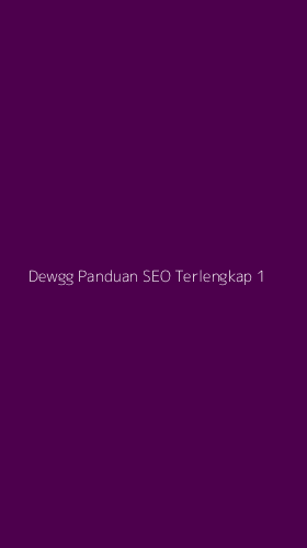 Tampilan Antarmuka Aplikasi Dewgg Panduan Seo Terlengkap - 1
