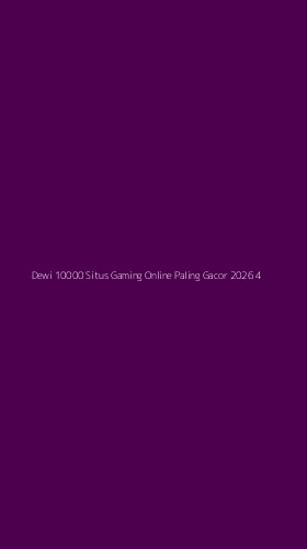 Tampilan Antarmuka Aplikasi Dewi 10000 Situs Gaming Online Paling Gacor 2026 - 4
