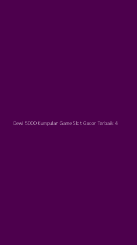 Tampilan Antarmuka Aplikasi Dewi 5000 Kumpulan Game Slot Gacor Terbaik - 4